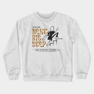 In to the next big step Crewneck Sweatshirt